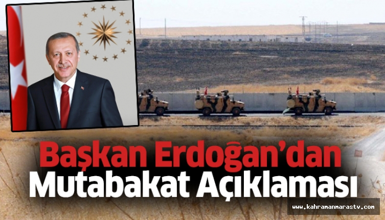 Başkan Erdoğan’dan  Mutabakat Açıklaması