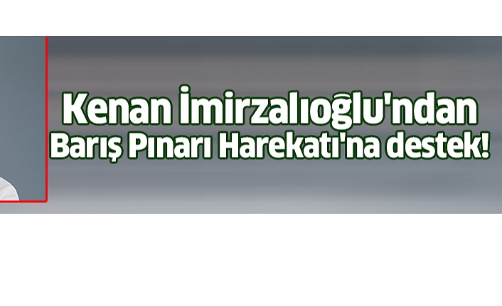 Kenan İmirzalıoğlu'ndan Barış Pınarı Harekatı'na destek!