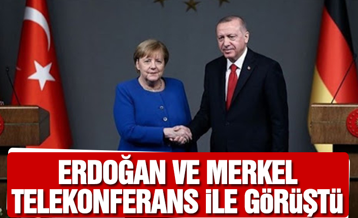Erdoğan ve Merkel Telekonferans İle Görüştü