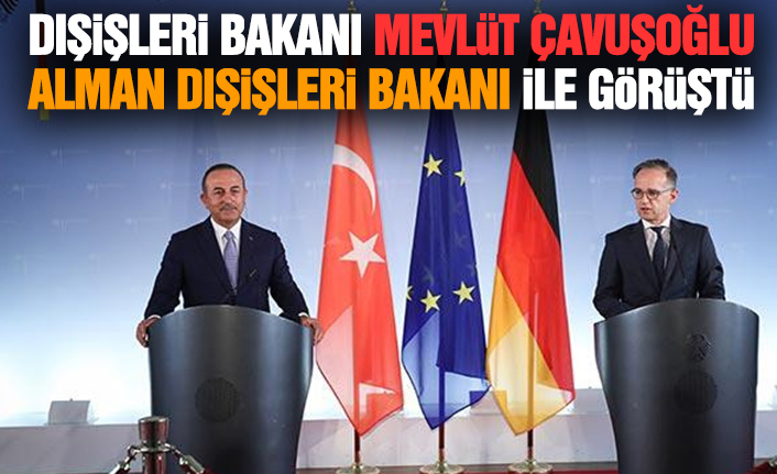 Dışişleri Bakanı Mevlüt Çavuşoğlu Alman Dışişleri Bakanı İle Görüştü