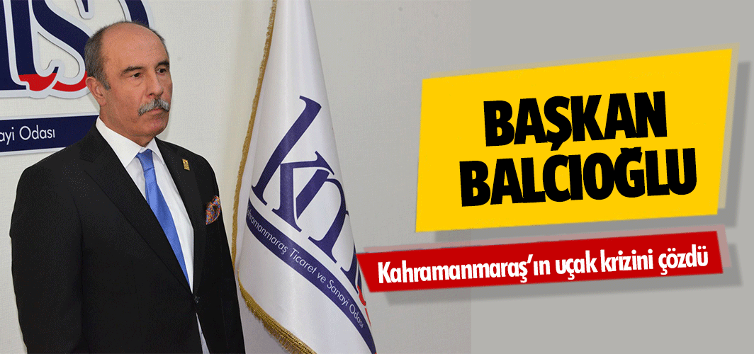 Başkan Balcıoğlu, Kahramanmaraş’ın uçak krizini çözdü