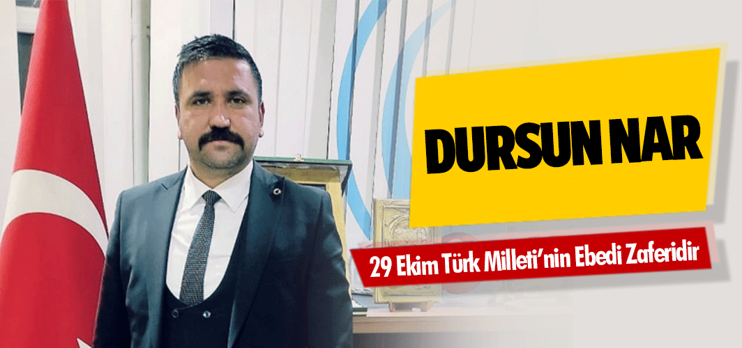 Dursun Nar, 29 Ekim Türk Milleti’nin Ebedi Zaferidir