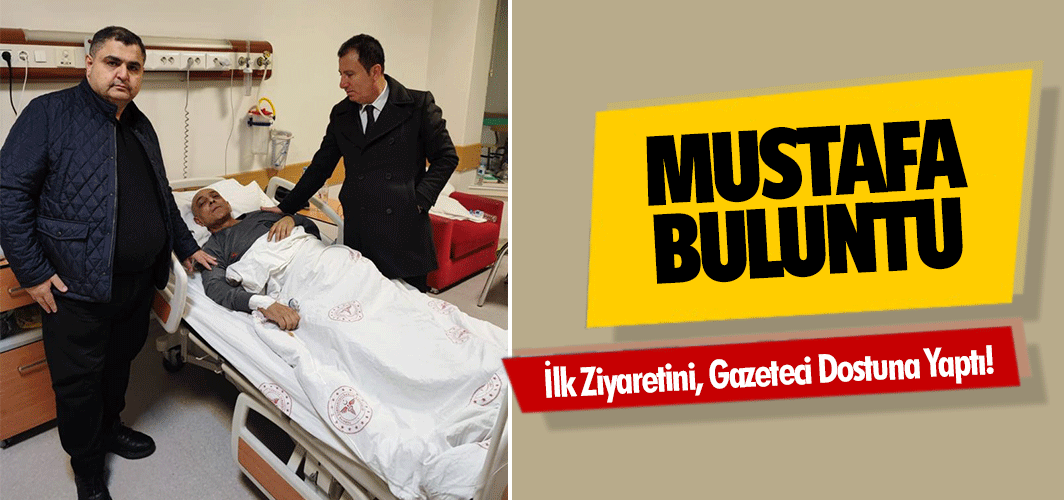 Mustafa Buluntu İlk Ziyaretini, Gazeteci Dostuna Yaptı!