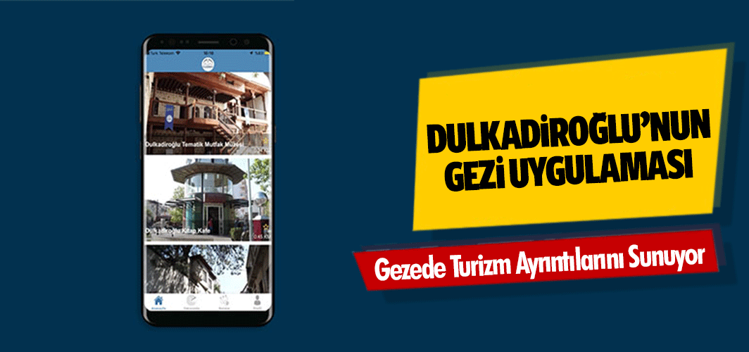 Dulkadiroğlu’nun Gezi Uygulaması Gezede Turizm Ayrıntılarını Sunuyor