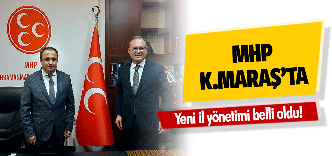 MHP Kahramanmaraş’ta yeni il yönetimi belli oldu!