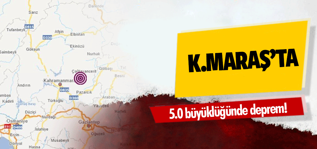 Kahramanmaraş'ta 5.0 büyüklüğünde deprem!
