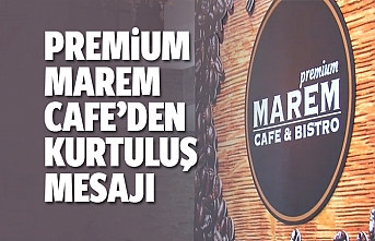 Premium Marem Cafe’den Kurtuluş Mesajı