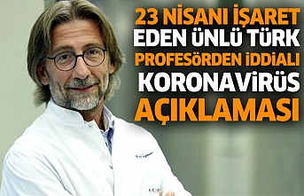 23 Nisanı İşaret Eden Ünlü Türk Profesörden İddialı Koronavirüs Açıklaması