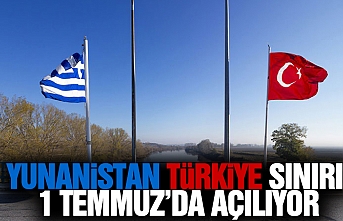 Yunanistan, Türkiye Sınırı 1 Temmuz’da Açılıyor