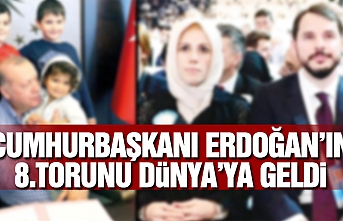 Cumhurbaşkanı Erdoğan'ın 8.Torunu Dünya’ya Geldi