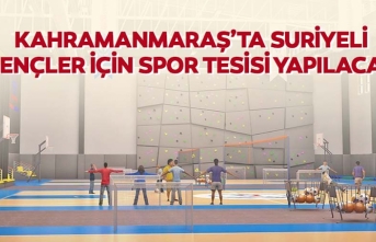 Kahramanmaraş’ta Suriyeli gençler için spor tesisi yapılacak