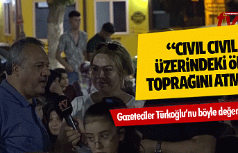 Gazeteciler Türkoğlu’nu böyle değerlendirdi;...