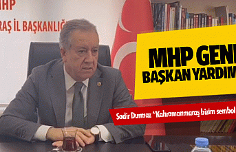 MHP Genel Başkan Yardımcısı Sadir Durmaz “Kahramanmaraş...
