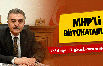MHP'li Büyükataman: CHP zihniyeti milli güvenlik...
