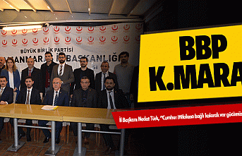 BBP Kahramanmaraş İl Başkanı Nedat Türk, “Cumhur...