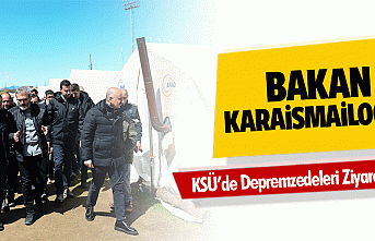 Bakan Karaismailoğlu KSÜ’de Depremzedeleri Ziyaret...