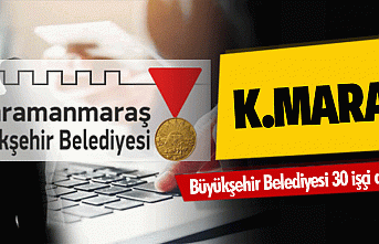 Kahramanmaraş Büyükşehir Belediyesi 30 işçi...