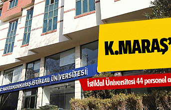 Kahramanmaraş İstiklal Üniversitesi 44 personel...