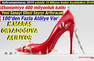 Kahramanmaraş 2019 yılında 15 Milyon Kadın Ayakkabısı...