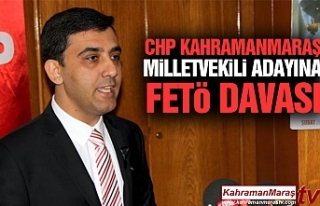 Chp Kahramanmaraş Milletvekili Adayına Fetö Davası
