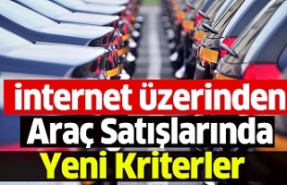 İnternet Üzerinden Araç Satışlarında Yeni Kriterler