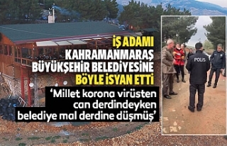 Kahramanmaraş Büyükşehir Belediyesine böyle isyan...
