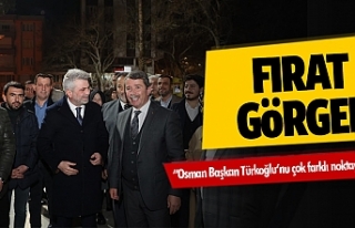 Fırat Görgel; “Osman Başkan Türkoğlu’nu çok...