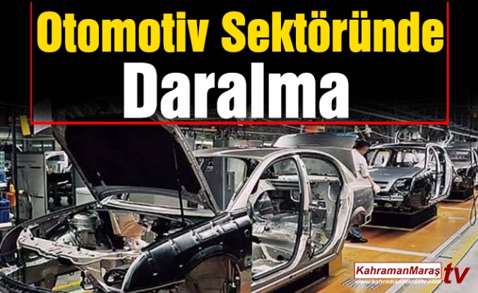Otomotiv Sektöründe Daralma