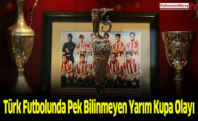 Türk Futbolunda Pek Bilinmeyen Yarım Kupa Olayı