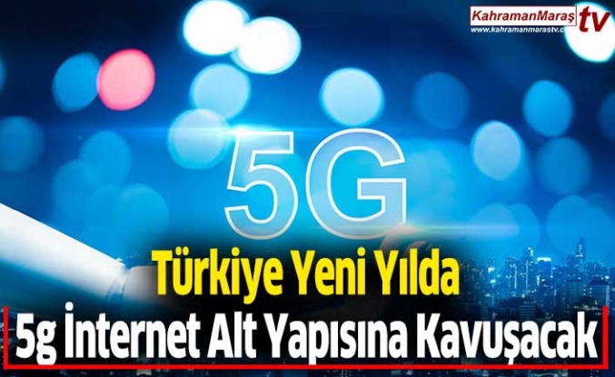 Türkiye Yeni Yılda 5g İnternet Alt Yapısına Kavuşacak