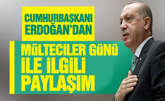 Cumhurbaşkanı Erdoğan’dan Mülteciler Günü İle İlgili Paylaşım
